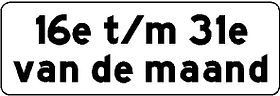 Aluminium DOR verkeersbord RVV OB216p geldt voor de periode van de 16e t/m de 31e van de maand - levensduur 20 jaar - afmeting 600x200mm