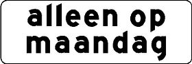 Aluminium DOR verkeersbord RVV OB202p alleen op maandag - levensduur 20 jaar - afmeting 800x270mm
