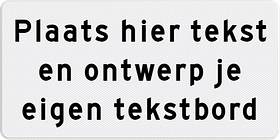 Verkeersbord met eigen tekst - wit tekstbord