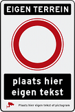 Verkeersbord verboden toegang met eigen tekst + pictogram